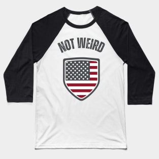 Not weird Baseball T-Shirt